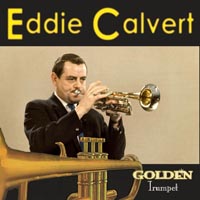 Eddie Calvert — The Man With The Golden Trumpet